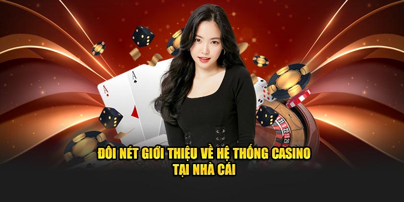 Đôi nét giới thiệu về hệ thống giải trí chất lượng tại nhà cái