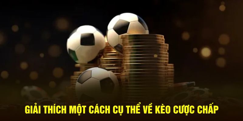 Giải thích một cách cụ thể về kèo cược chấp