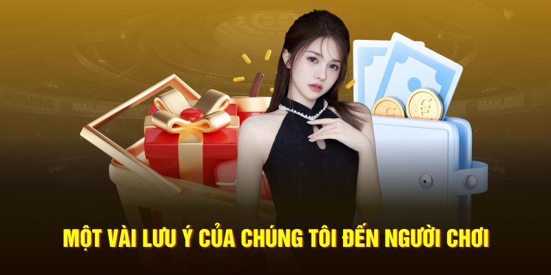 Một vài lưu ý của chúng tôi đến người chơi